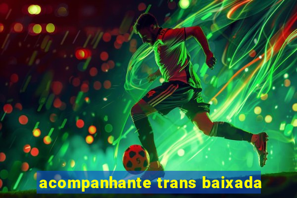 acompanhante trans baixada